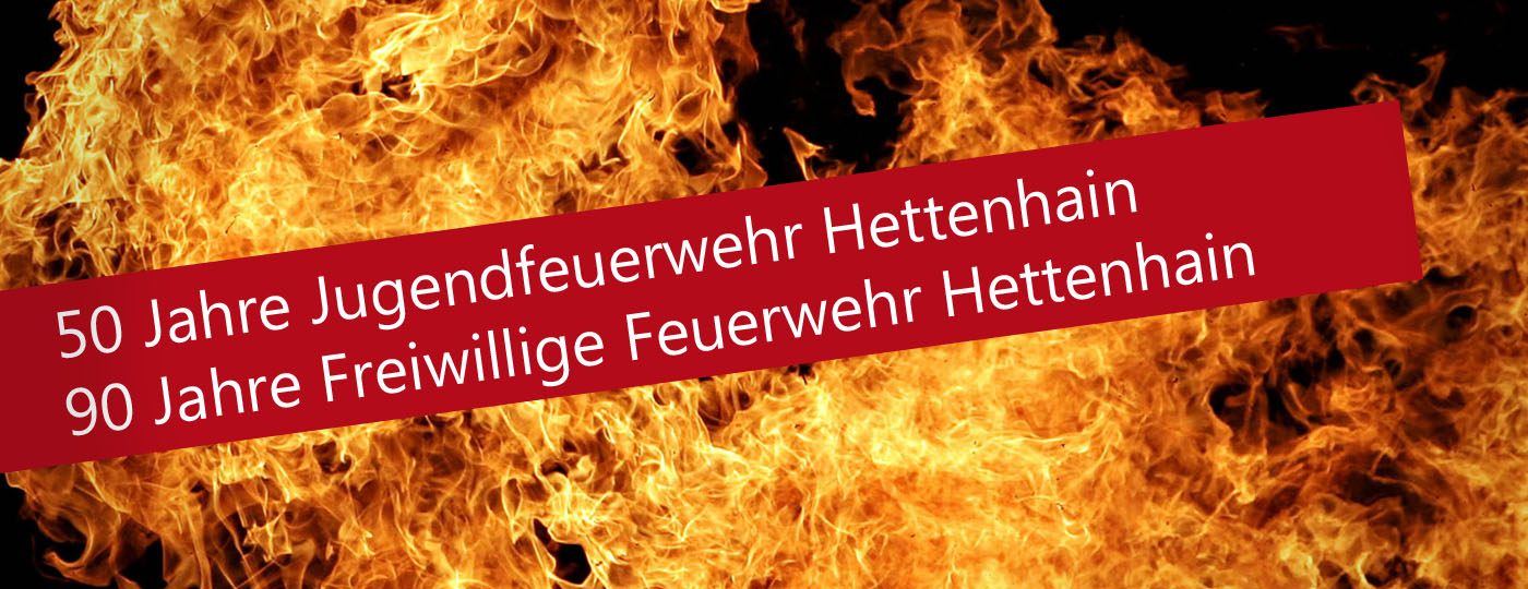 50 Jahre Jugend- & 90 Jahre Freiwillige Feuerwehr Hettenhain